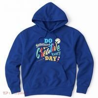 Artist Inspiration Do Something Creative Every Day Cool Gift Hoodie thumb 0