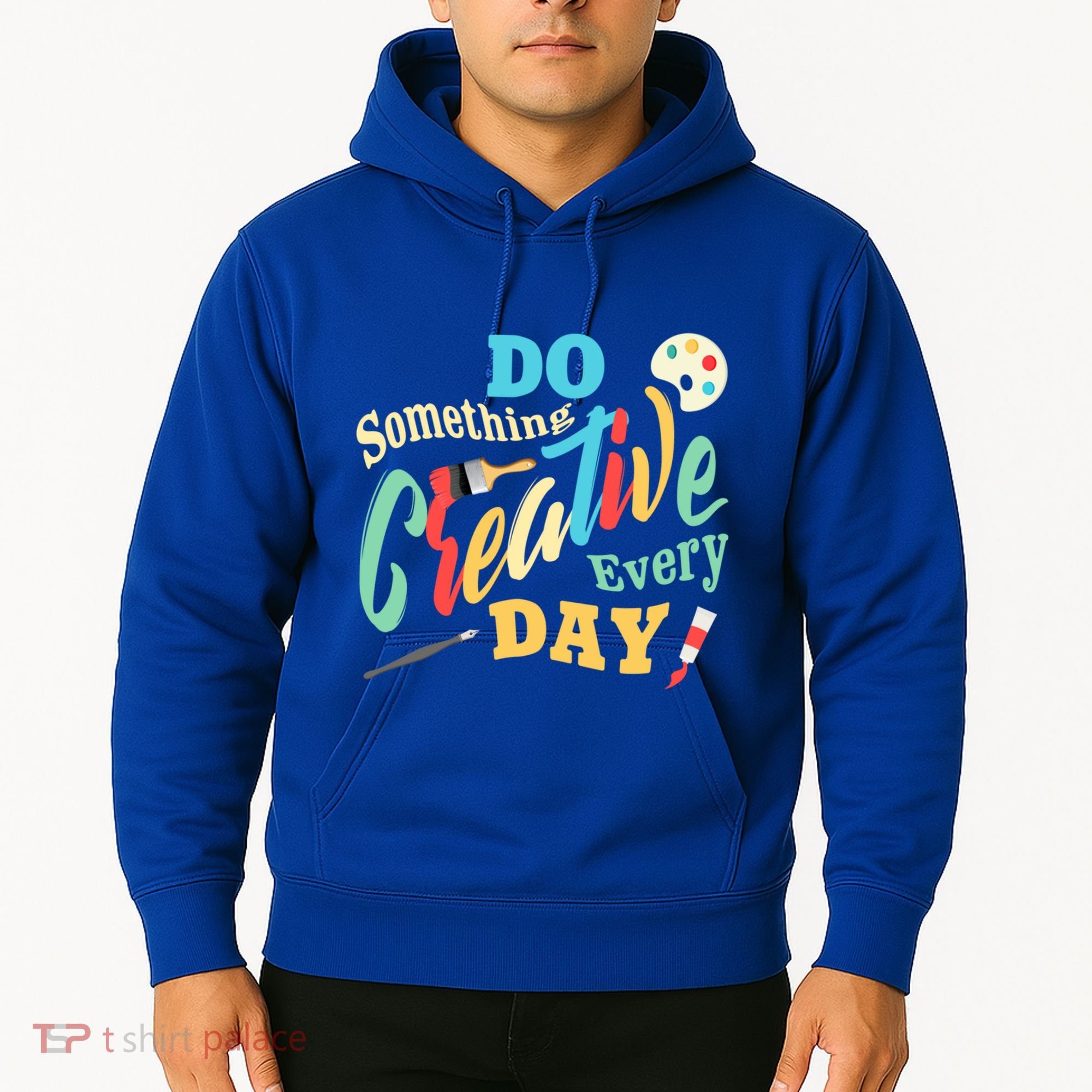 Artist Inspiration Do Something Creative Every Day Cool Gift Hoodie