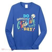 Artist Inspiration Do Something Creative Every Day Cool Gift Long Sleeve Shirt thumb 0