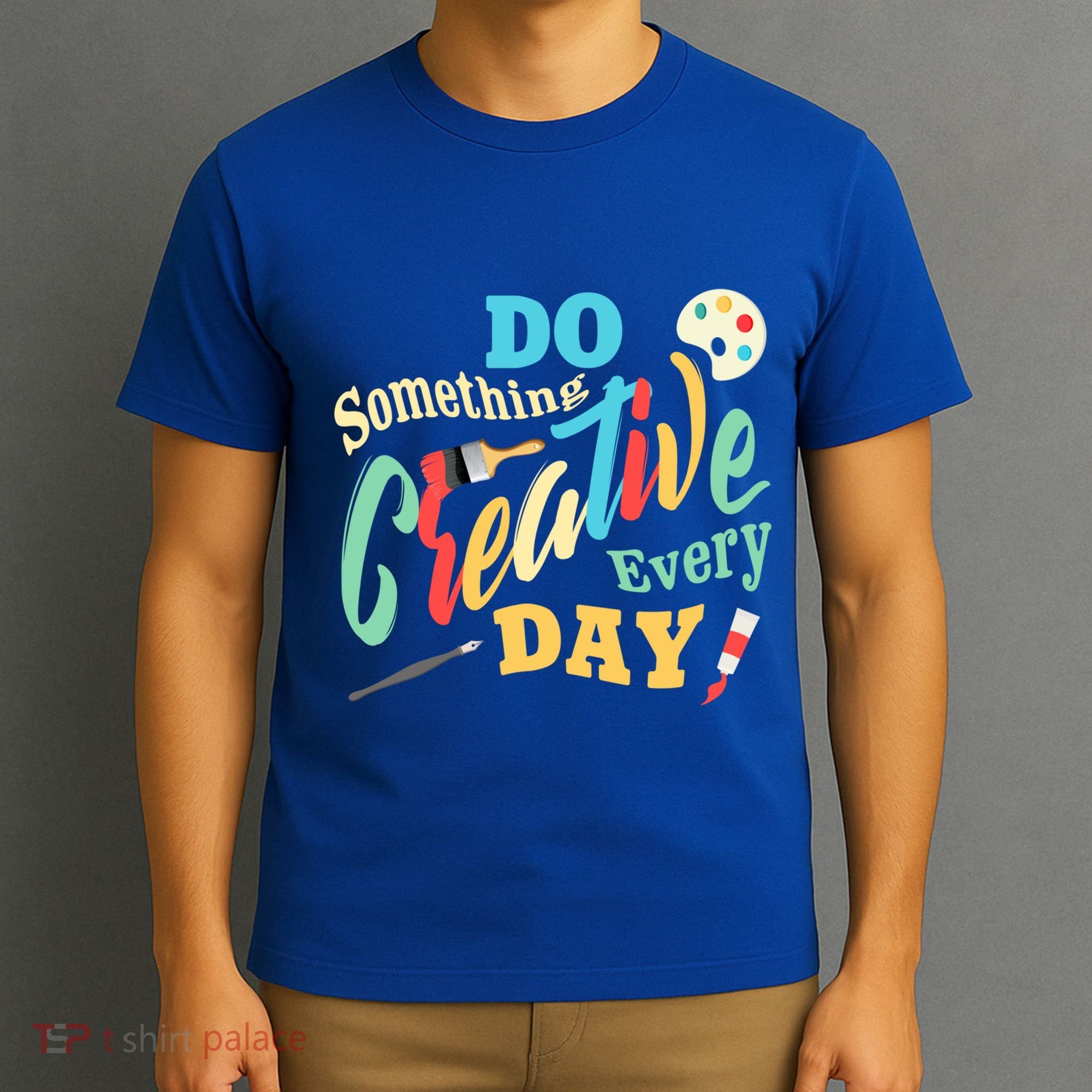 Artist Inspiration Do Something Creative Every Day Cool Gift T-Shirt