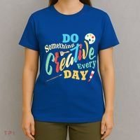 Artist Inspiration Do Something Creative Every Day Cool Gift T-Shirt thumb 4