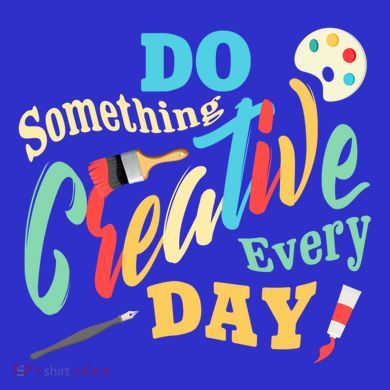 Artist Inspiration Do Something Creative Every Day Cool Gift Tall T-Shirt