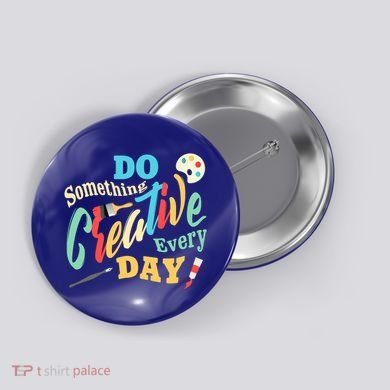 Artist Inspiration Do Something Creative Every Day Cool Gift Button