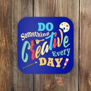 Artist Inspiration Do Something Creative Every Day Cool Gift Coaster