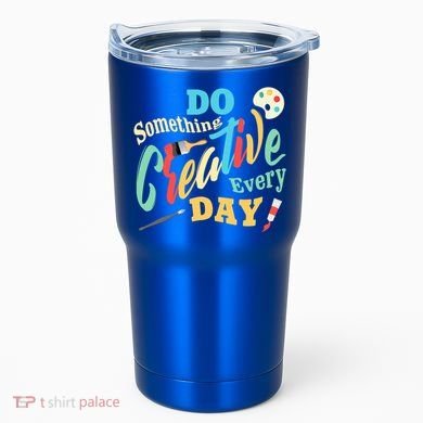 Artist Inspiration Do Something Creative Every Day Cool Gift Tumbler