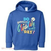 Artist Inspiration Do Something Creative Every Day Cool Gift Toddler Hoodie thumb 0