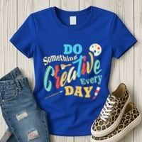 Artist Inspiration Do Something Creative Every Day Cool Gift Women's T-Shirt thumb 3