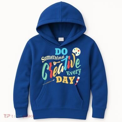 Artist Inspiration Do Something Creative Every Day Cool Gift Kids Hoodie