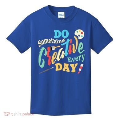Artist Inspiration Do Something Creative Every Day Cool Gift Kids T-Shirt