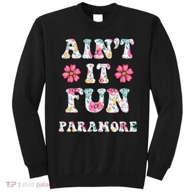 Aint It Fun Paramor.E Floral Music Concert Vintage Sweatshirt