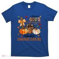 Autumn Is Gods Way Of Showing Us How Beautiful Change Can Be T-Shirt thumb 0