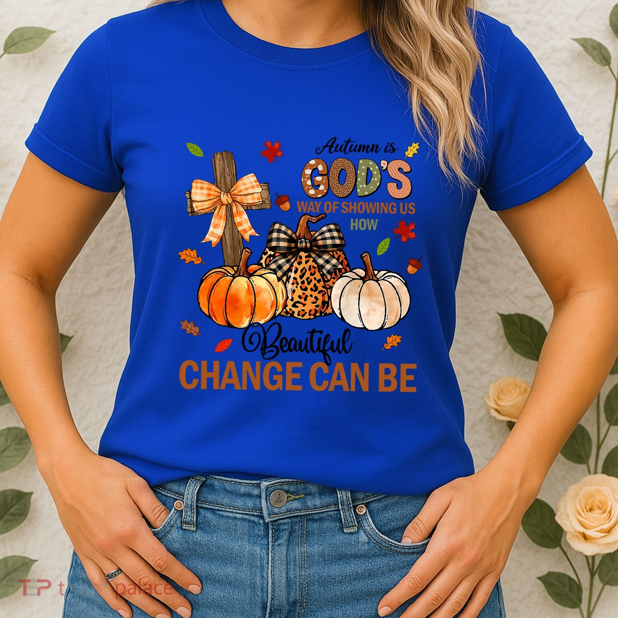 Autumn Is Gods Way Of Showing Us How Beautiful Change Can Be Women's T-Shirt