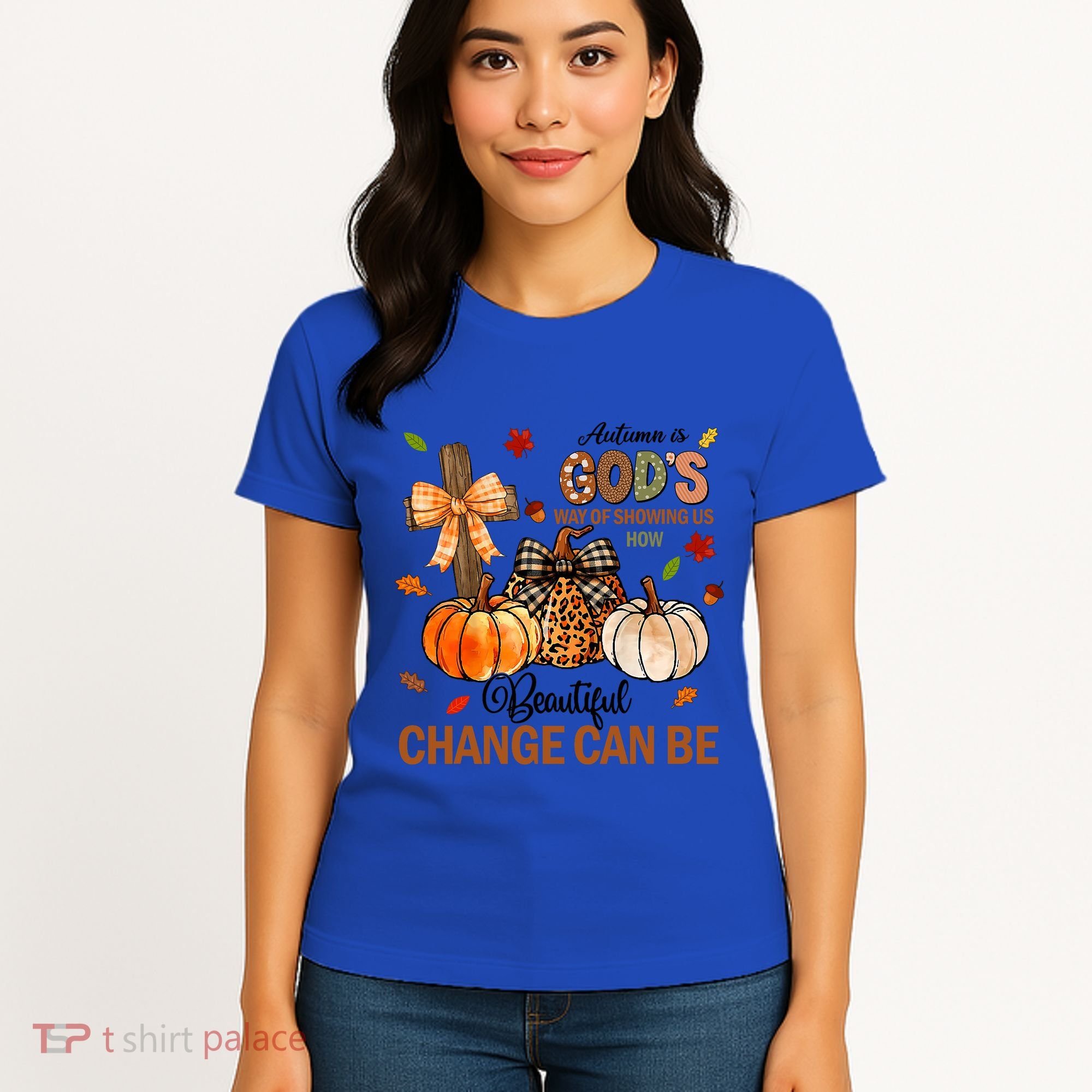 Autumn Is Gods Way Of Showing Us How Beautiful Change Can Be Women's T-Shirt