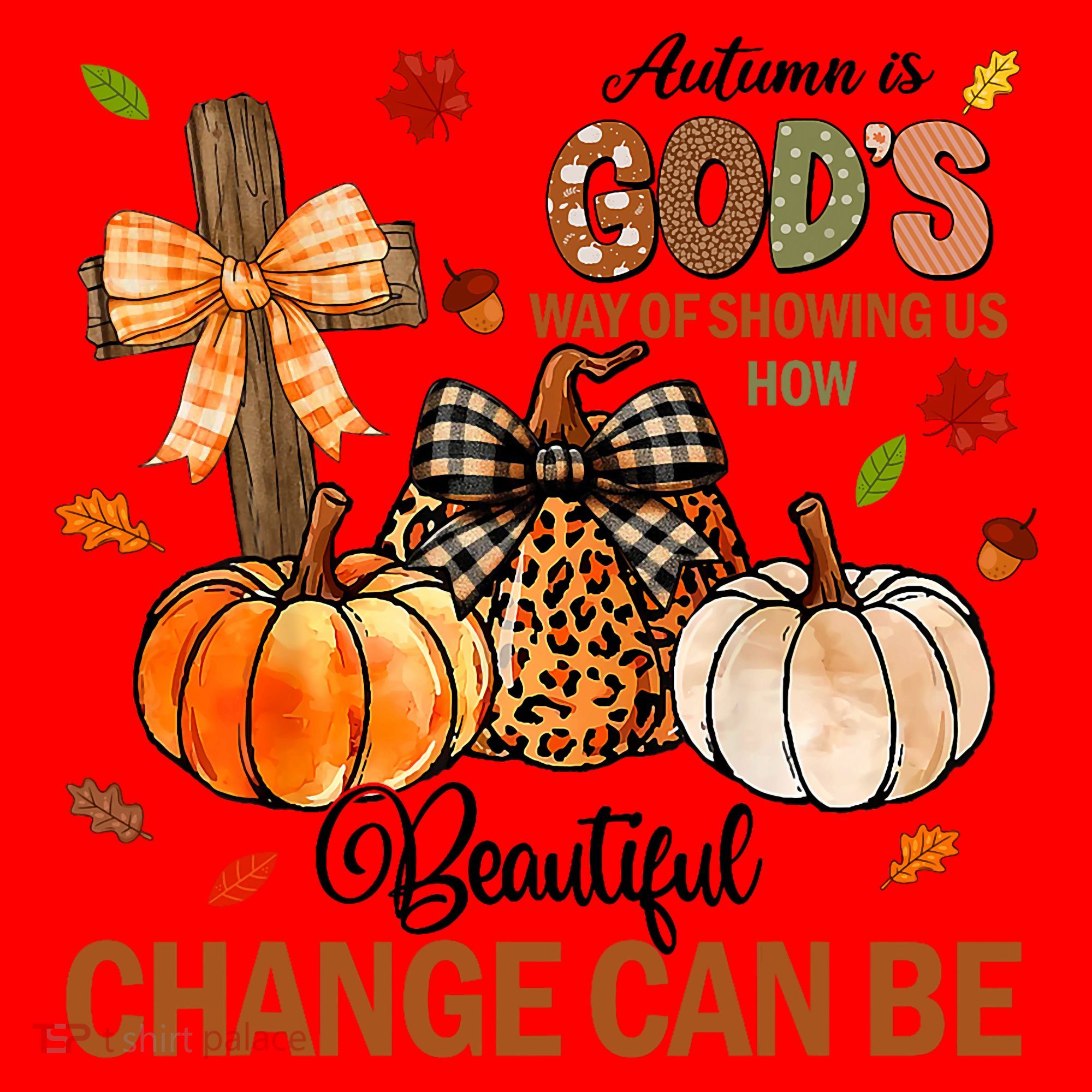 Autumn Is Gods Way Of Showing Us How Beautiful Change Can Be Santa Hat