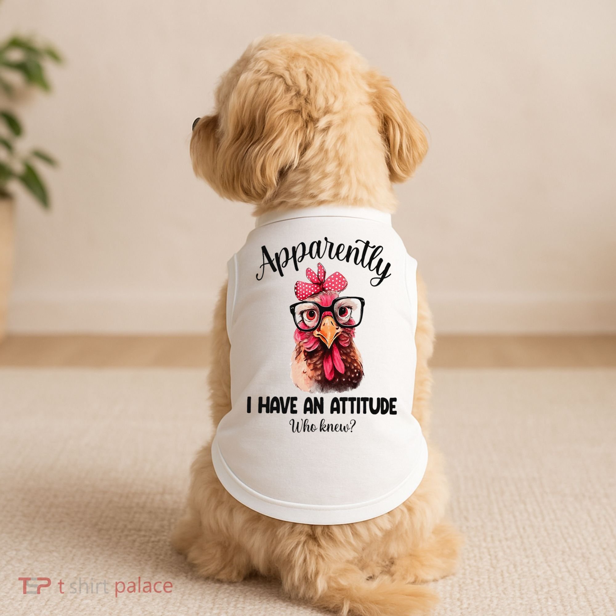 Apparently I Have An Attitude Who Knew Funny Chicken Doggie Tank