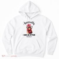 Apparently I Have An Attitude Who Knew Funny Chicken Hoodie thumb 0