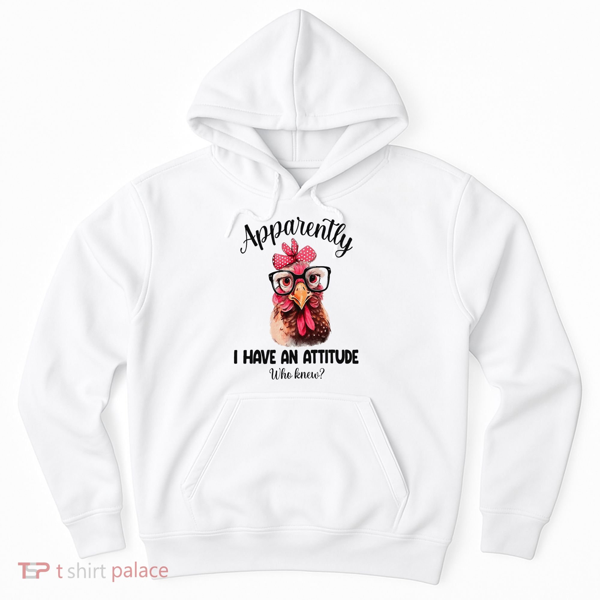 Apparently I Have An Attitude Who Knew Funny Chicken Hoodie