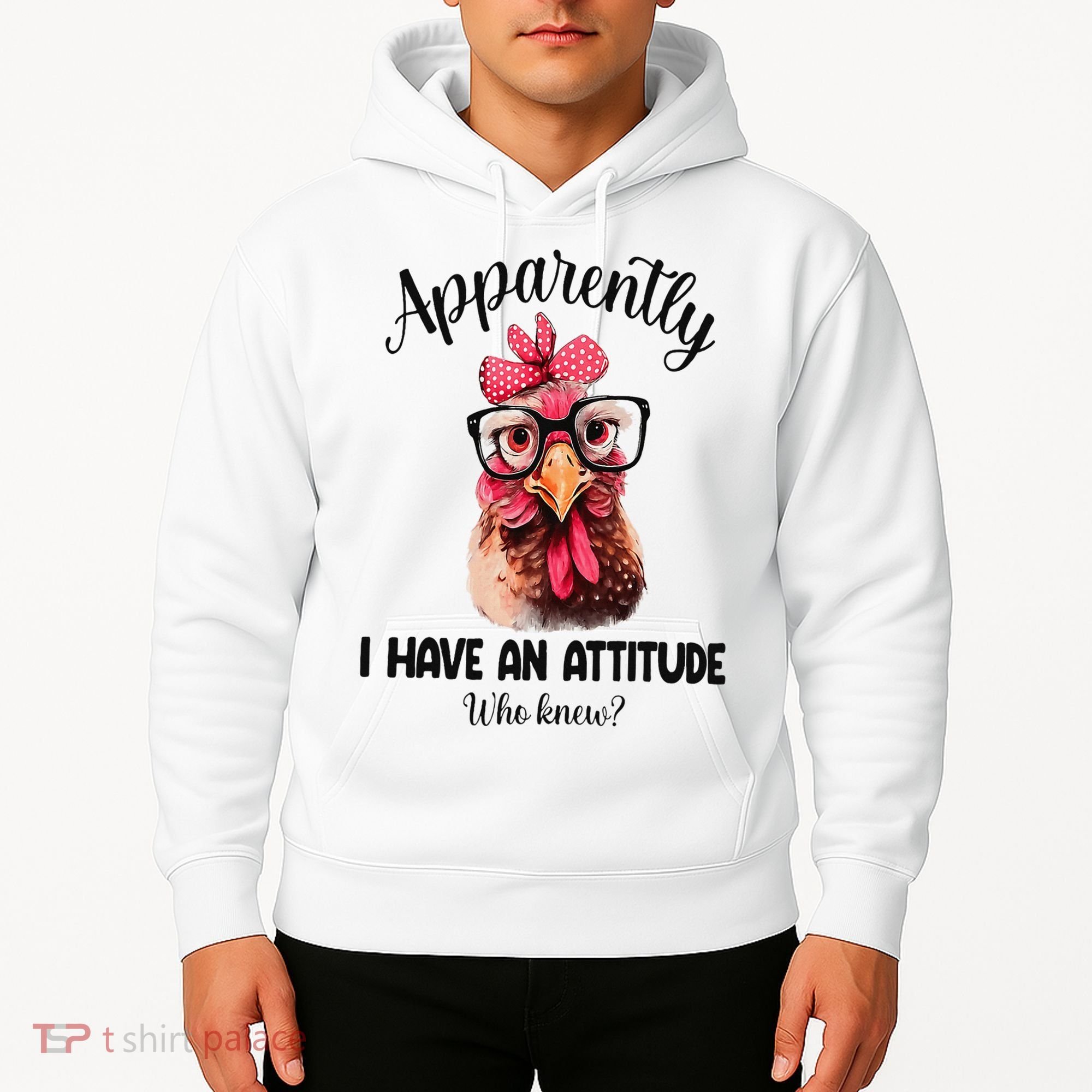 Apparently I Have An Attitude Who Knew Funny Chicken Hoodie