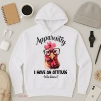 Apparently I Have An Attitude Who Knew Funny Chicken Hoodie thumb 3