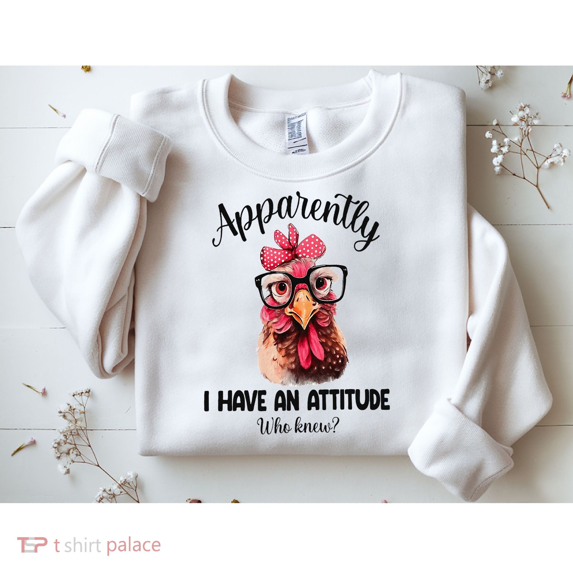 Apparently I Have An Attitude Who Knew Funny Chicken Sweatshirt