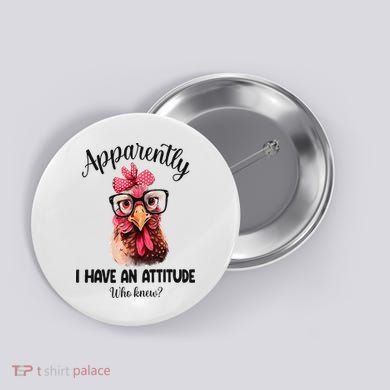 Apparently I Have An Attitude Who Knew Funny Chicken Button