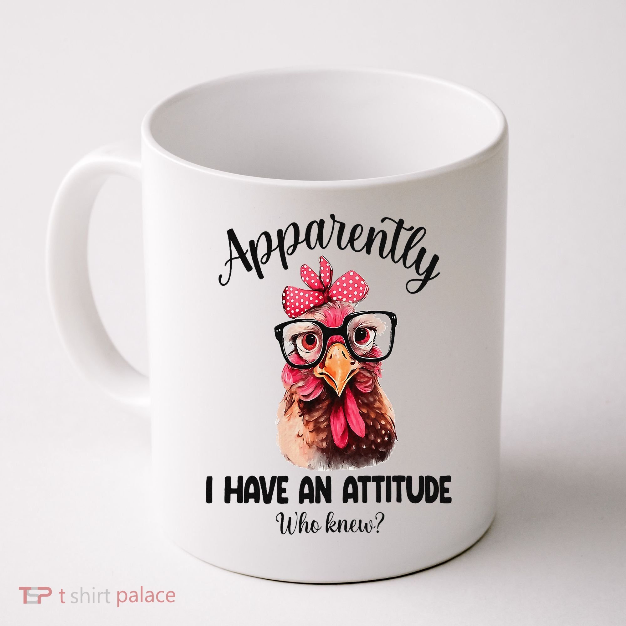 Apparently I Have An Attitude Who Knew Funny Chicken Coffee Mug