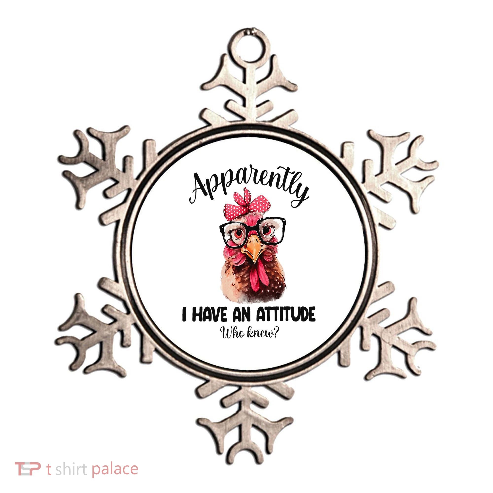 Apparently I Have An Attitude Who Knew Funny Chicken Ornament