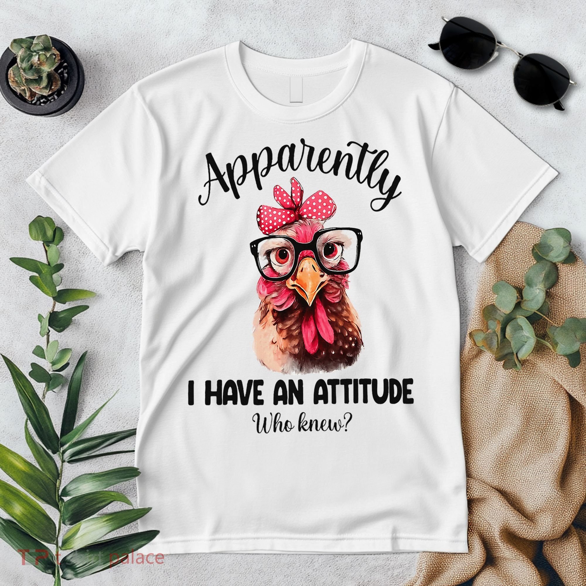 Apparently I Have An Attitude Who Knew Funny Chicken Premium T-Shirt