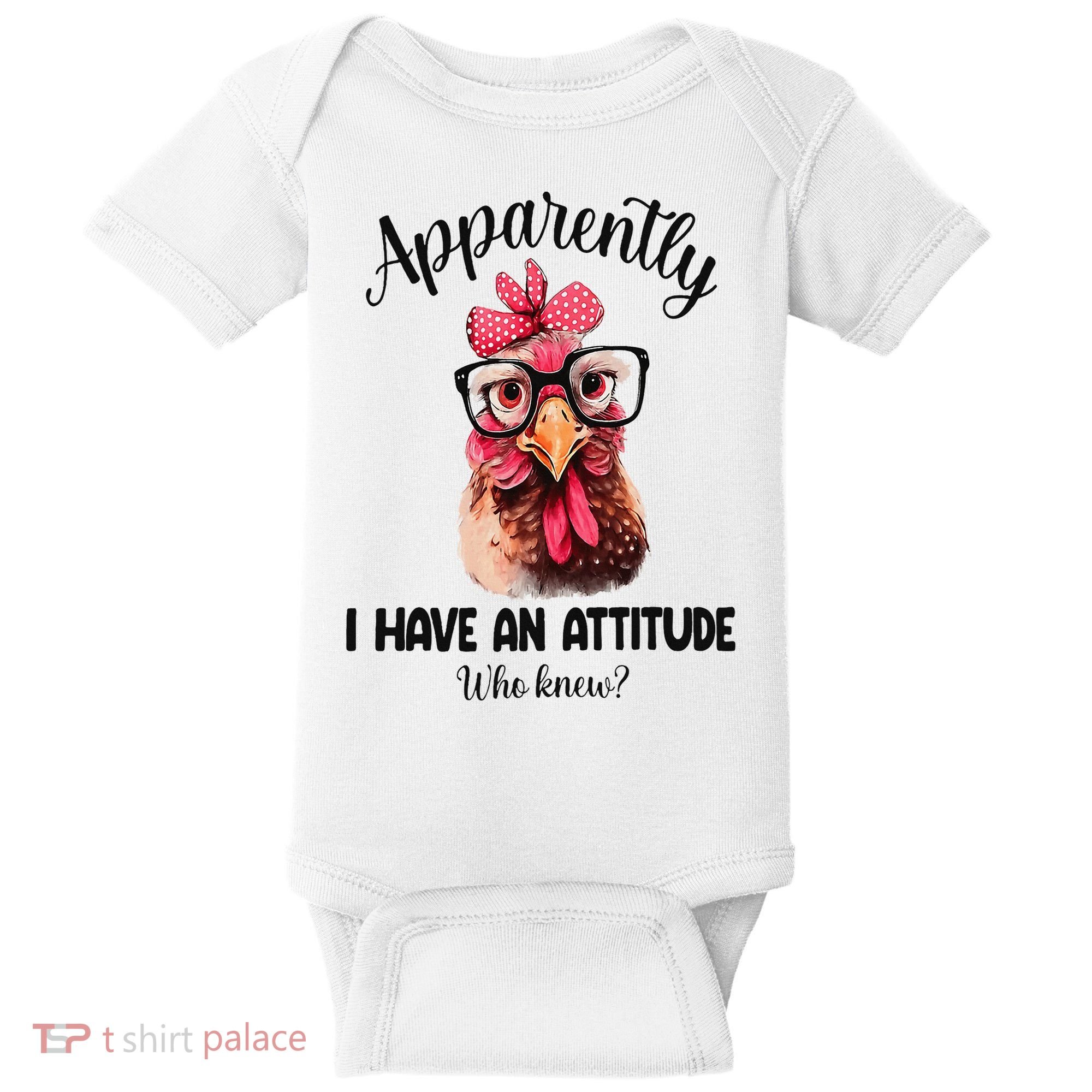 Apparently I Have An Attitude Who Knew Funny Chicken Baby Bodysuit