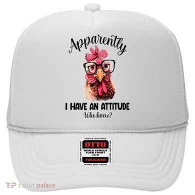 Apparently I Have An Attitude Who Knew Funny Chicken Hat