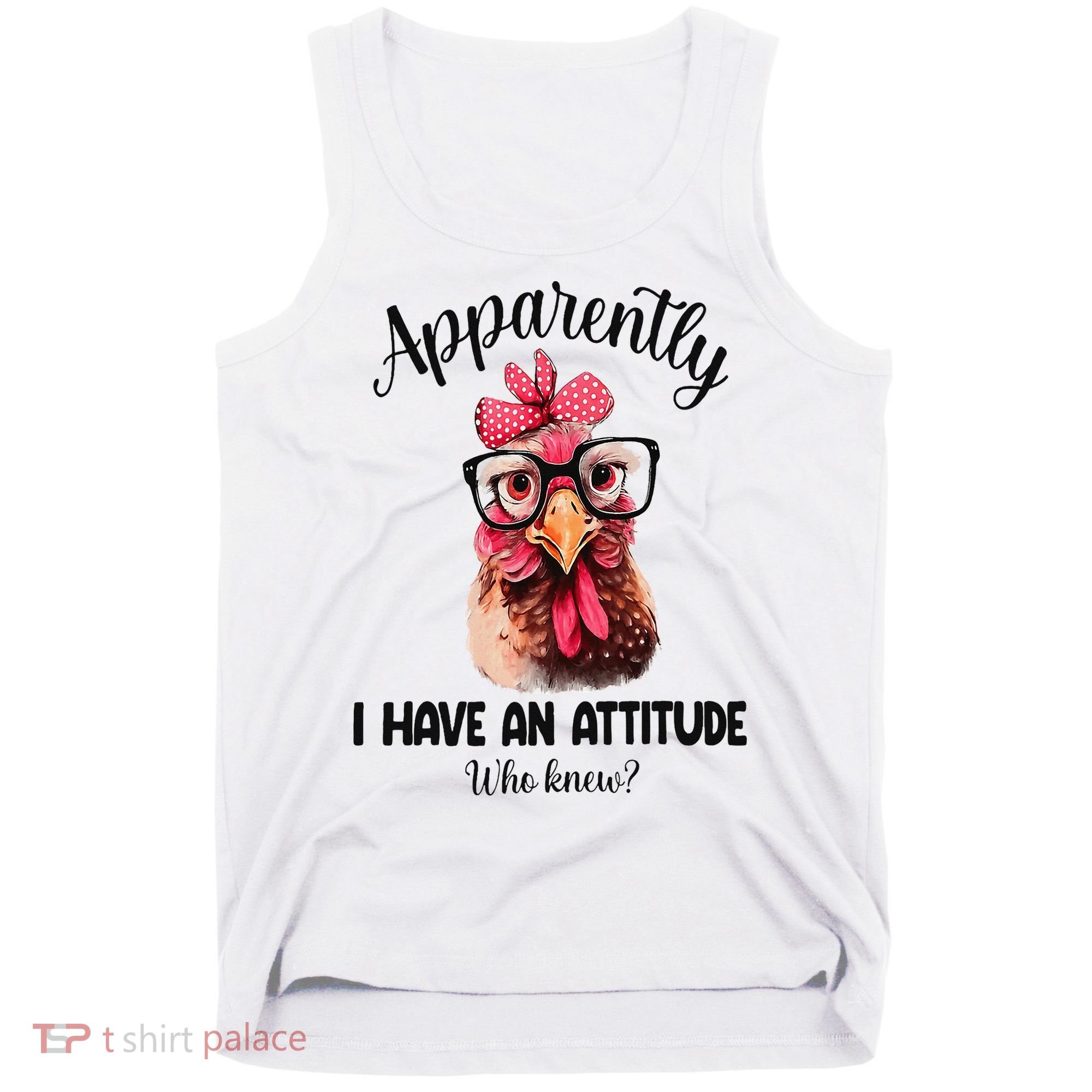 Apparently I Have An Attitude Who Knew Funny Chicken Tank Top