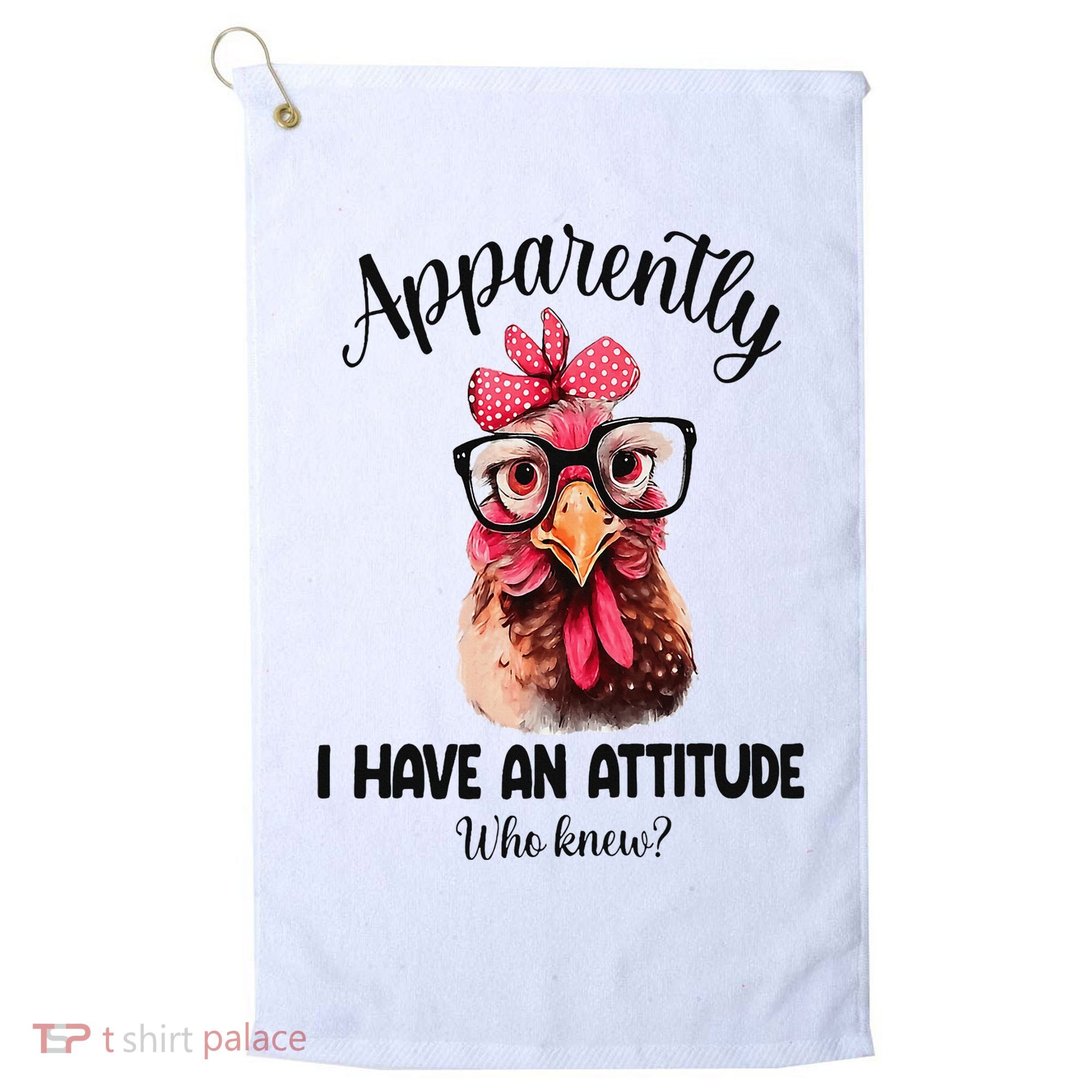 Apparently I Have An Attitude Who Knew Funny Chicken Golf Towel