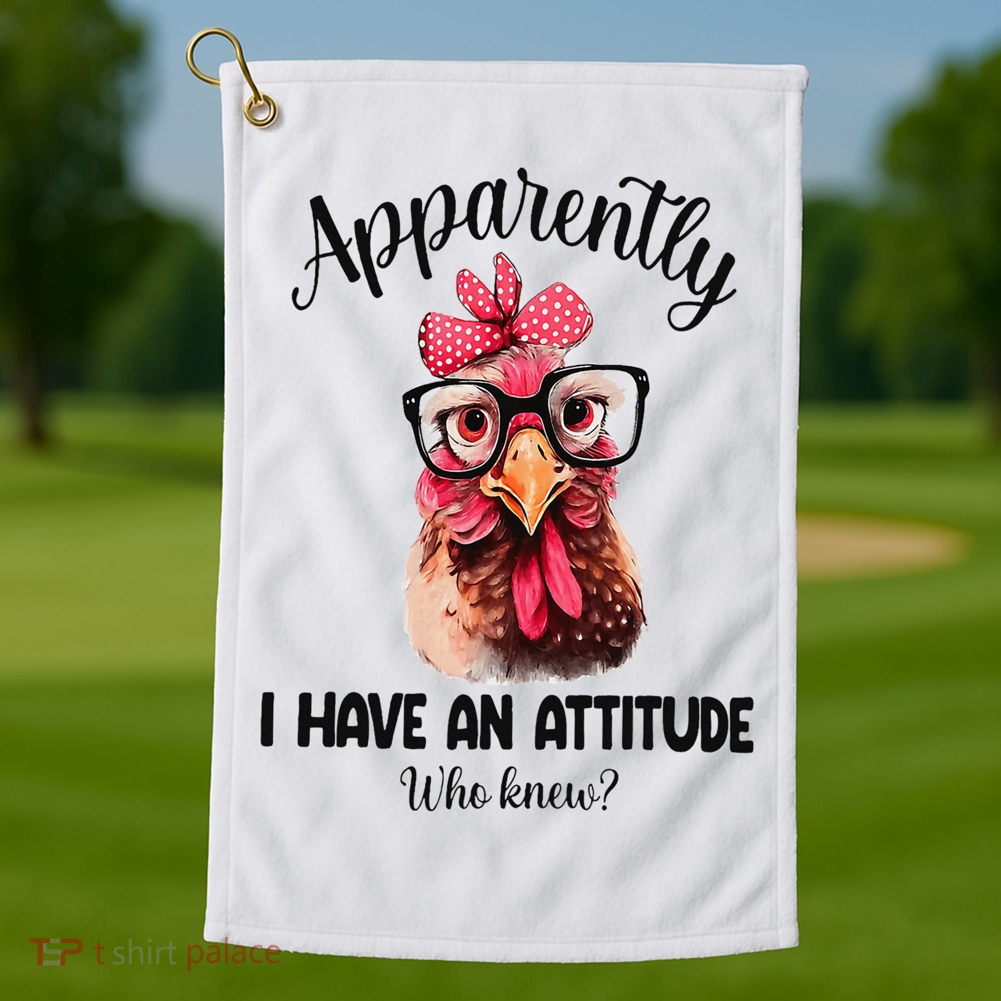 Apparently I Have An Attitude Who Knew Funny Chicken Golf Towel