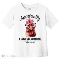Apparently I Have An Attitude Who Knew Funny Chicken Toddler T-Shirt thumb 0