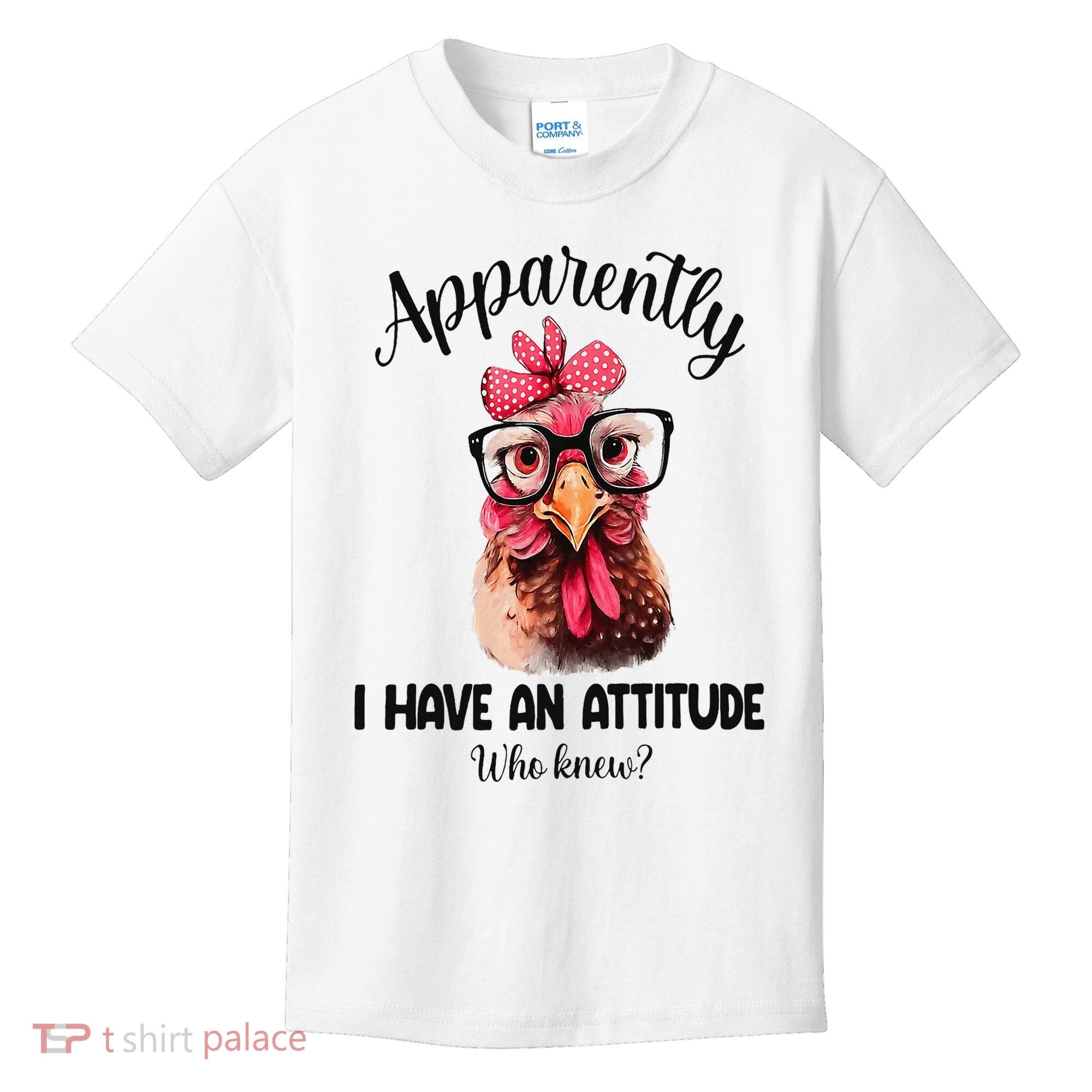 Apparently I Have An Attitude Who Knew Funny Chicken Kids T-Shirt