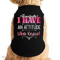 Apparently I Have An Attitude Who Knew Funny Sarcastic Gift Doggie Tank thumb 0
