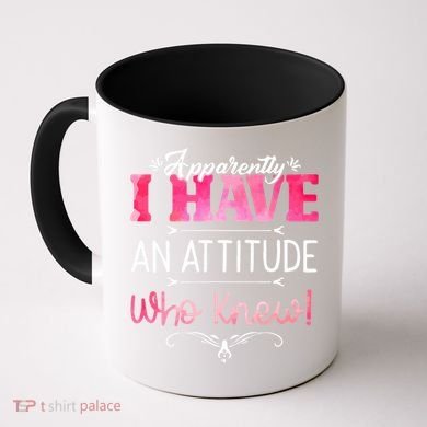 Apparently I Have An Attitude Who Knew Funny Sarcastic Gift Coffee Mug