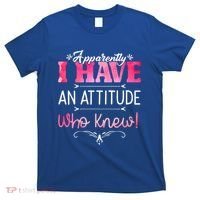 Apparently I Have An Attitude Who Knew Funny Sarcastic Gift T-Shirt thumb 0