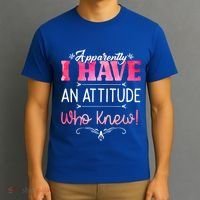 Apparently I Have An Attitude Who Knew Funny Sarcastic Gift T-Shirt thumb 3