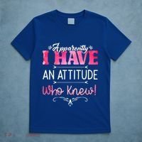 Apparently I Have An Attitude Who Knew Funny Sarcastic Gift T-Shirt thumb 5