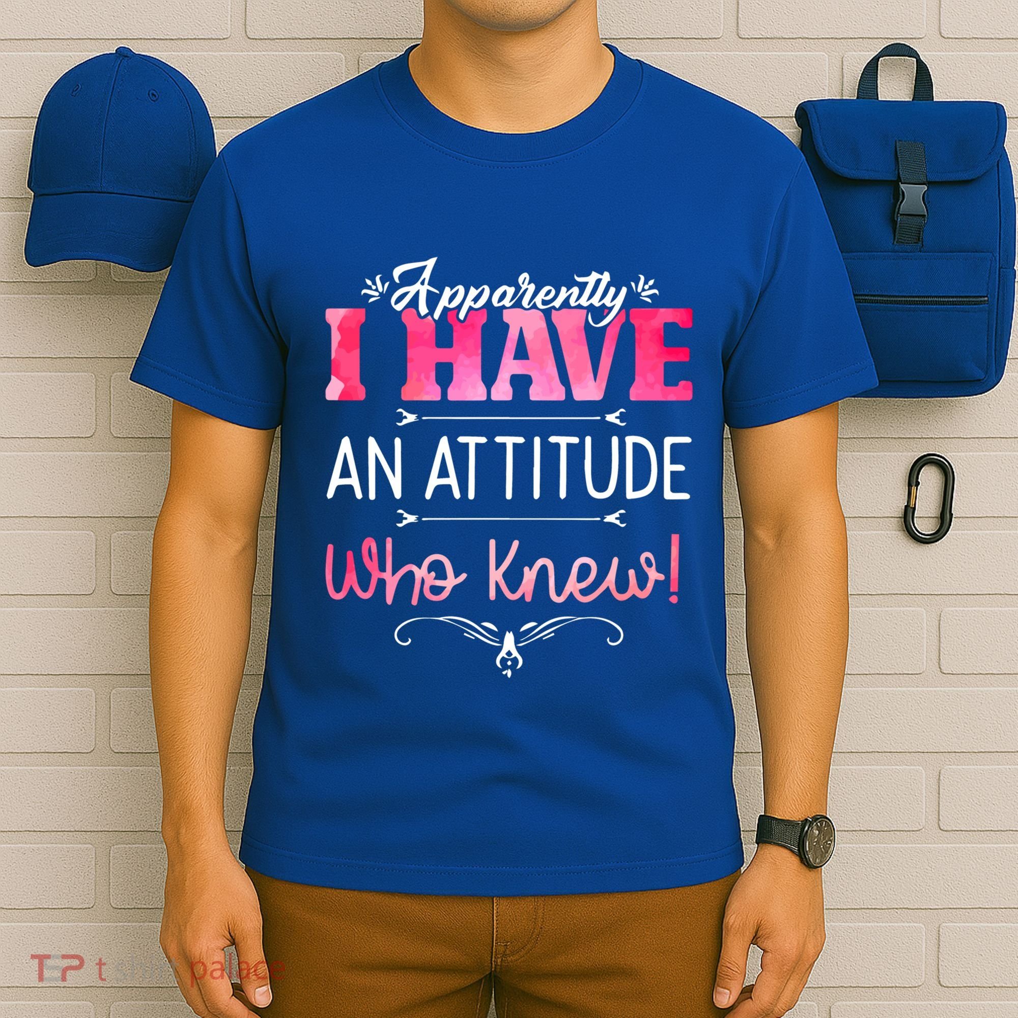 Apparently I Have An Attitude Who Knew Funny Sarcastic Gift T-Shirt