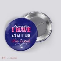 Apparently I Have An Attitude Who Knew Funny Sarcastic Gift Button thumb 0