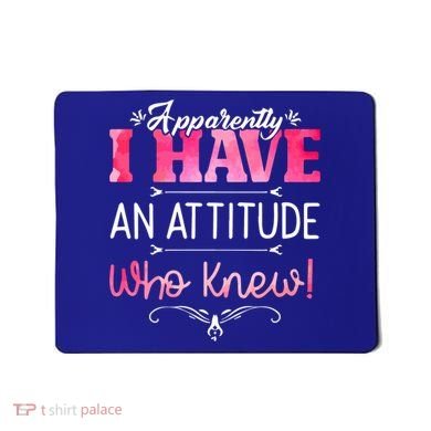 Apparently I Have An Attitude Who Knew Funny Sarcastic Gift Mousepad