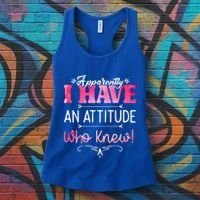 Apparently I Have An Attitude Who Knew Funny Sarcastic Gift Women's Tank Top thumb 3