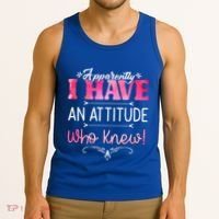 Apparently I Have An Attitude Who Knew Funny Sarcastic Gift Tank Top thumb 3