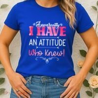 Apparently I Have An Attitude Who Knew Funny Sarcastic Gift Women's T-Shirt thumb 2