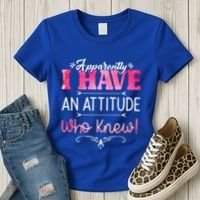 Apparently I Have An Attitude Who Knew Funny Sarcastic Gift Women's T-Shirt thumb 3