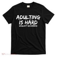 Adulting Is Hard Wouldnt Recommend Funny Sarcastic Sayings T-Shirt thumb 0