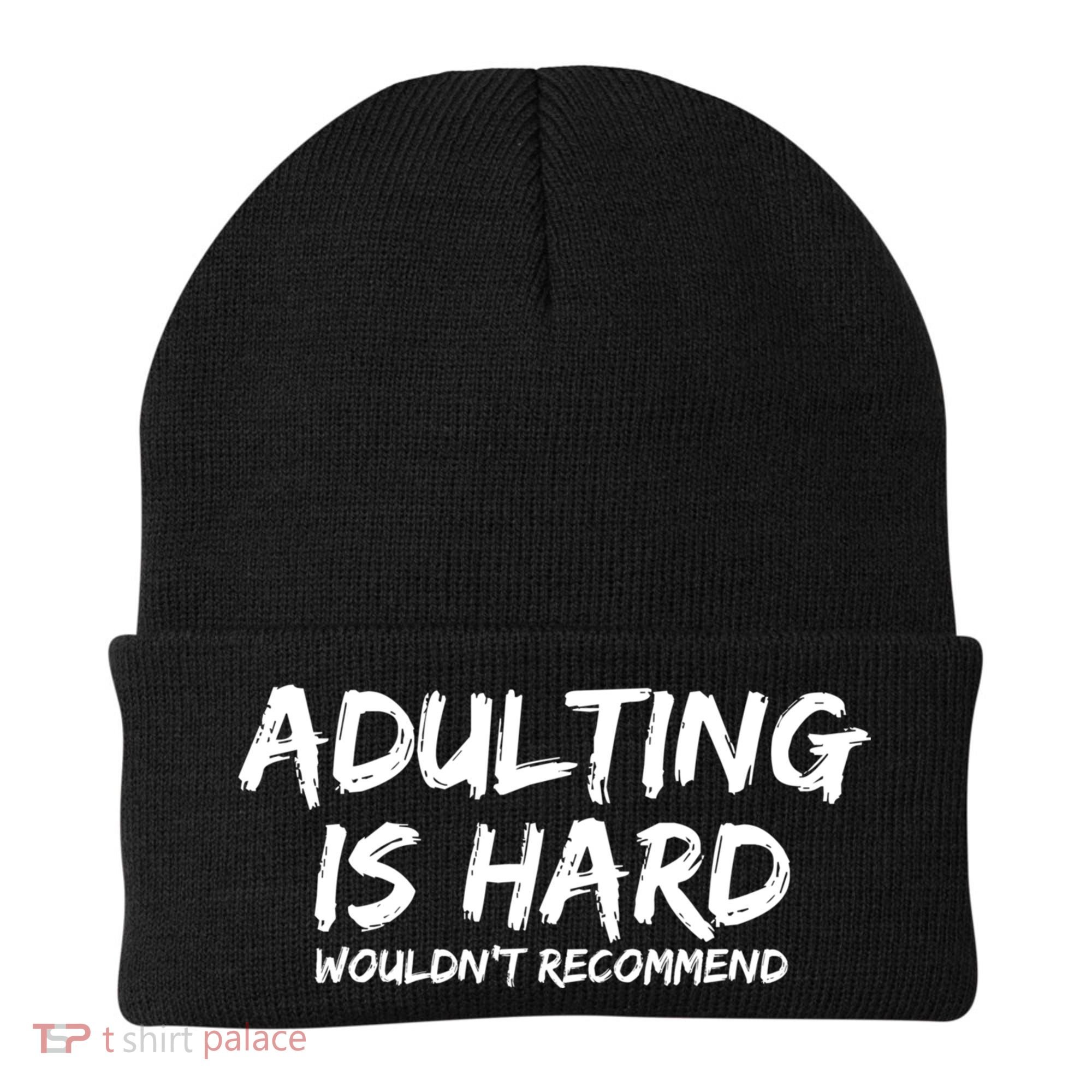 Adulting Is Hard Wouldnt Recommend Funny Sarcastic Sayings Beanie