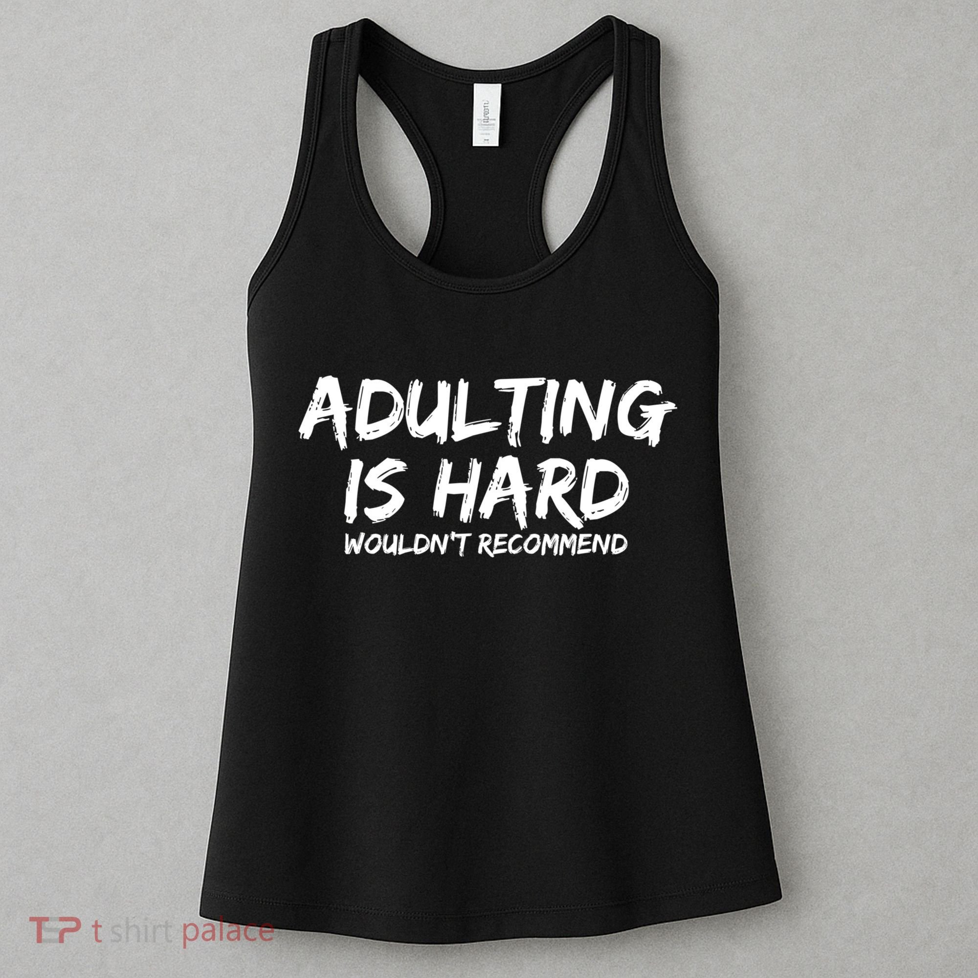 Adulting Is Hard Wouldnt Recommend Funny Sarcastic Sayings Women's Tank Top